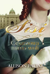 Sisi Cesarzowa mimo woli - Opowiadania - miniaturka - grafika 1