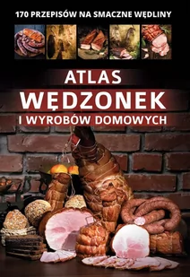 Atlas wędzonek i wyrobów domowych - E-booki - kuchnia i diety - miniaturka - grafika 1