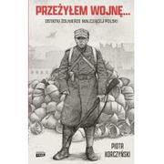 Historia Polski - Przeżyłem wojnę Ostatni żołnierze walczącej Nowa - miniaturka - grafika 1