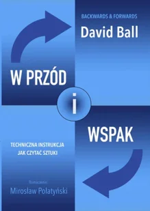 W przód i wspak. Techniczna instrukcja jak czytać sztuki - David Ball - Książki o kulturze i sztuce - miniaturka - grafika 1
