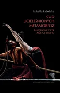 Książki o kulturze i sztuce - Cud ucieleśnionych metamorfoz Izabella Łabędzka - miniaturka - grafika 1