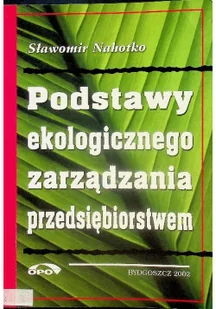 Podstawy ekologicznego zarządzania przedsiębiorstwem - Zarządzanie - miniaturka - grafika 1