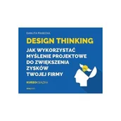 Zarządzanie - one press Design Thinking Jak wykorzystać myślenie projektowe do zwiększenia zysków Twojej firmy - miniaturka - grafika 1