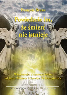 Powiedzcie im, że śmierć nie istnieje - Brune Francois - Ezoteryka - miniaturka - grafika 1
