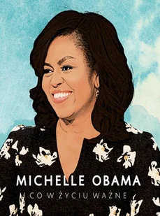 Michelle Obama Co W Życiu Ważne Michelle Obama - Publicystyka - miniaturka - grafika 1