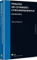 Prawo - Podatek od czynności cywilnoprawnych Komentarz Hanna Filipczyk - miniaturka - grafika 1