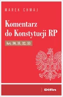 Prawo - Komentarz do Konstytucji RP Art 30 31 32 33 Marek Chmaj - miniaturka - grafika 1