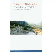 Aletheia Narodziny tragedii albo Grecy i pesymizm - Fryderyk Nietzsche