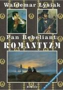 Historia świata - Pan rebeliant: Romantyzm - miniaturka - grafika 1