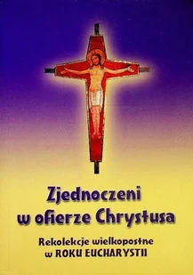 Zjednoczeni w Ofierze Chrystusa - Religia i religioznawstwo - miniaturka - grafika 1