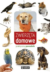 Zwierzęta domowe. Praktyczny poradnik - Poradniki hobbystyczne - miniaturka - grafika 1