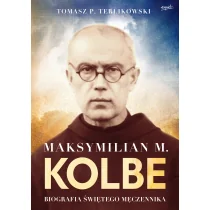 Maksymilian M. Kolbe Biografia świętego męczennika - Wywiady, wspomnienia - miniaturka - grafika 1