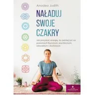 Zdrowie - poradniki - Naładuj Swoje Czakry Jak Pozyskać Energię By Pełniej Żyć Na Poziomach Fizycznym Psychicznym Seksualnym I Duchowym Judith Anodea - miniaturka - grafika 1