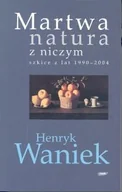 Poezja - Martwa natura z niczym. Szkice z lat 1990-2004 - miniaturka - grafika 1