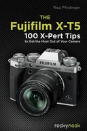 Pozostałe książki - The Fujifilm X-T5: 100 X-Pert Tips to Get the Most Out of Your Camera - miniaturka - grafika 1