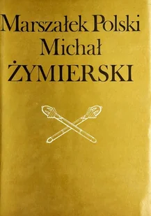 Marszałek Polski Michał Żymierski - Biografie i autobiografie - miniaturka - grafika 1