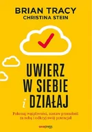 Poradniki hobbystyczne - Uwierz W Siebie I Działaj Pokonaj Wątpliwości Zostaw Przeszłość Za Sobą I Odkryj Swój Potencjał Brian Tracy,christina Stein - miniaturka - grafika 1