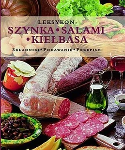 Szynka, salami, kiełbasa. Leksykon - Książki kucharskie - miniaturka - grafika 1