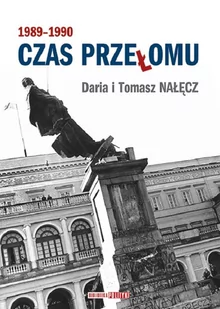 Czas przełomu 1989-1990 Daria i Tomasz Nałęcz - Polityka i politologia - miniaturka - grafika 1