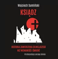 Audiobooki - historia - Wojciech Sumliński Ksiądz historia zawierzenia silniejszego niż nienawiść i śmierć (CD mp3) - miniaturka - grafika 1