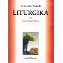 Pallottinum Bogusław Nadolski TChr Liturgika. Tom IV.Eucharystia - Religia i religioznawstwo - miniaturka - grafika 1