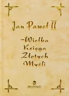 Religia i religioznawstwo - Jan Paweł II. Wielka księga złotych myśli - miniaturka - grafika 1