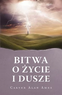 Carver Alan Ames Bitwa o życie i dusze - Religia i religioznawstwo - miniaturka - grafika 1