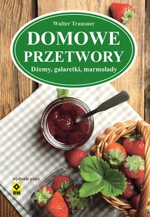 Domowe przetwory Dżemy, galaretki marmolady - Książki kucharskie - miniaturka - grafika 1