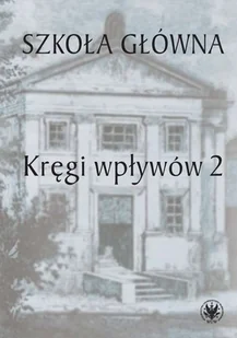 Szkoła Główna Kręgi wpływów 2 - Książki o kulturze i sztuce - miniaturka - grafika 2