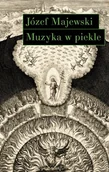 Książki o muzyce - Muzyka w piekle. Wariacje na temat Jana Sebastiana - Józef Majewski - książka - miniaturka - grafika 1