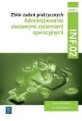 Podręczniki dla szkół zawodowych - administrowanie sieciowymi systemami operacyjnymi. branża informatyczna. technik informatyk. zbiór zadań praktycznych. inf.02. część 4 - miniaturka - grafika 1