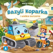 Audiobooki dla dzieci i młodzieży - Bazyli Koparka i wielkie burzenie Marta Koźlak - miniaturka - grafika 1