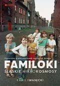 Felietony i reportaże - Familoki. Śląskie mikrokosmosy - miniaturka - grafika 1