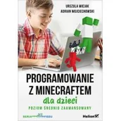 Książki o programowaniu - Adrian Wojciechowski; Urszula Wiejak Programowanie z Minecraftem dla dzieci Poziom średnio zaawansowany - miniaturka - grafika 1