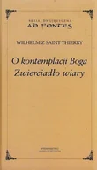 Religia i religioznawstwo - O kontemplacji Boga Zwierciadło wiary Wilhelm Thierry - miniaturka - grafika 1