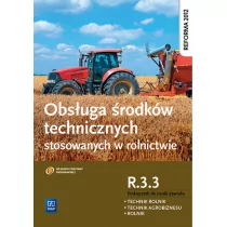 WSiP Obsługa środków technicznych stosowanych w rolnictwie. Kwalifikacja R.3.3Podręcznik do zawodu rolnik, technik rolnik, technik agrobiznesu. Szkoły... Sitarska-Okła Kinga - Podręczniki dla liceum - miniaturka - grafika 1