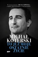 Wywiady, wspomnienia - Michał Koterski. To już moje ostatnie życie - miniaturka - grafika 1