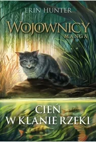 Cień w Klanie Rzeki. Wojownicy. Manga - Erin Hunter - Fantasy - miniaturka - grafika 1