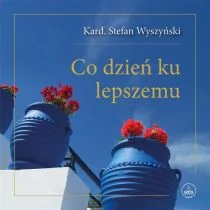 Wydawnictwo Diecezjalne Sandomierz Co dzień ku lepszemu Stefan Wyszyński - Aforyzmy i sentencje - miniaturka - grafika 1