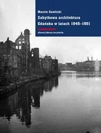 Książki o architekturze - WYDAWNICTWO SŁOWO OBRAZ TERYTORIA S.C. ZABYTKOWA ARCHITEKTURA GDAŃSKA W LATACH 1945-1951 - miniaturka - grafika 1