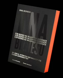 DNA Biznesu. Rób biznes na własnych zasadach. 19 lekcji, których nie nauczy Cię żaden uniwersytet. - E-booki - biznes i ekonomia - miniaturka - grafika 1