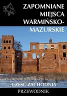 Przewodniki - Wydawnictwo CM Zapomniane miejsca Warmińsko-mazurskie cz.zach. praca zbiorowa - miniaturka - grafika 1