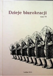 Dzieje biurokracji na ziemiach polskich tom VI - Historia Polski - miniaturka - grafika 1