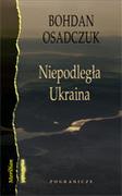 Eseje - Pogranicze Bohdan Osadczuk Niepodległa Ukraina Wybór szkiców artykułów i rozmów 1991&#8211;2006) - miniaturka - grafika 1