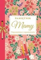Poradniki hobbystyczne - Pamiętnik Mamy Najcenniejsze wspomnienia - zbiorowa praca - miniaturka - grafika 1