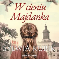 Audiobooki - literatura popularnonaukowa - W cieniu Majdanka Sylwia Kubik - miniaturka - grafika 1
