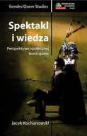 Książki o kulturze i sztuce - Spektakl i wiedza Perspektywa społecznej teorii queer - miniaturka - grafika 1