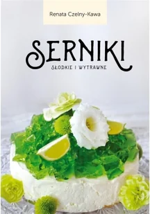 Psychoskok Serniki słodkie i wytrawne - Renata Czelny-Kawa - Ciasta, desery, wypieki - miniaturka - grafika 2