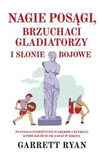 Nagie posągi brzuchaci gladiatorzy i słonie bojowe - Garrett Ryan, Tomasz Hornowski - Albumy - historia - miniaturka - grafika 1