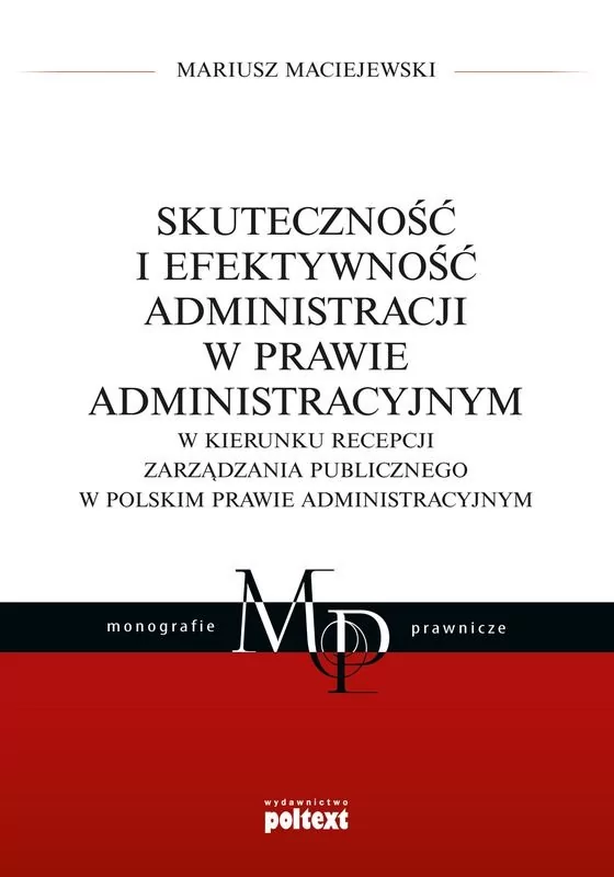 Skuteczność I Efektywność Administracji W Prawie Administracyjnym Mariusz Maciejewski